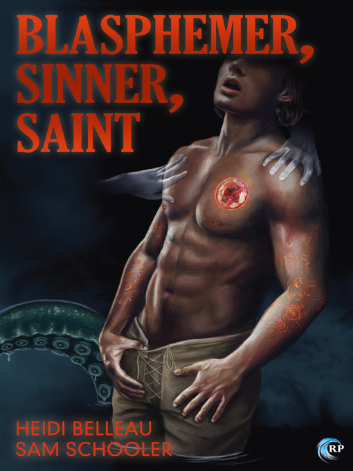 Title details for Blasphemer, Sinner, Saint by Heidi Belleau - Available